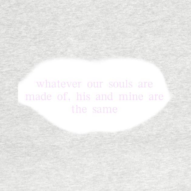 Whatever our souls are made of, his and mine are the same by myship11